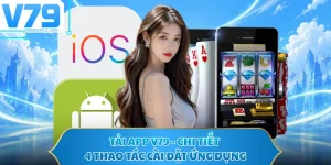 Tải App V79 - Chi Tiết 4 Thao Tác Cài Đặt Ứng Dụng