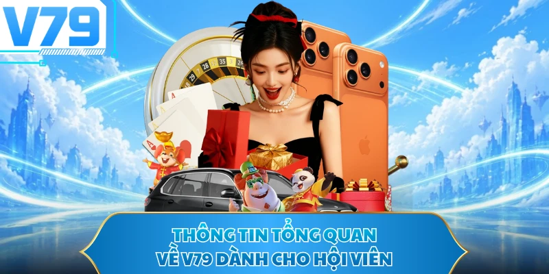 Thông tin tổng quan về V79 dành cho hội viên