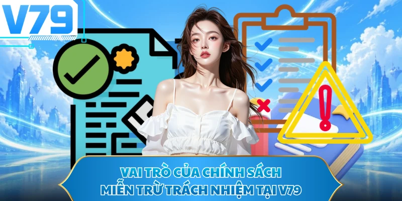 Vai trò của chính sách miễn trừ trách nhiệm tại V79